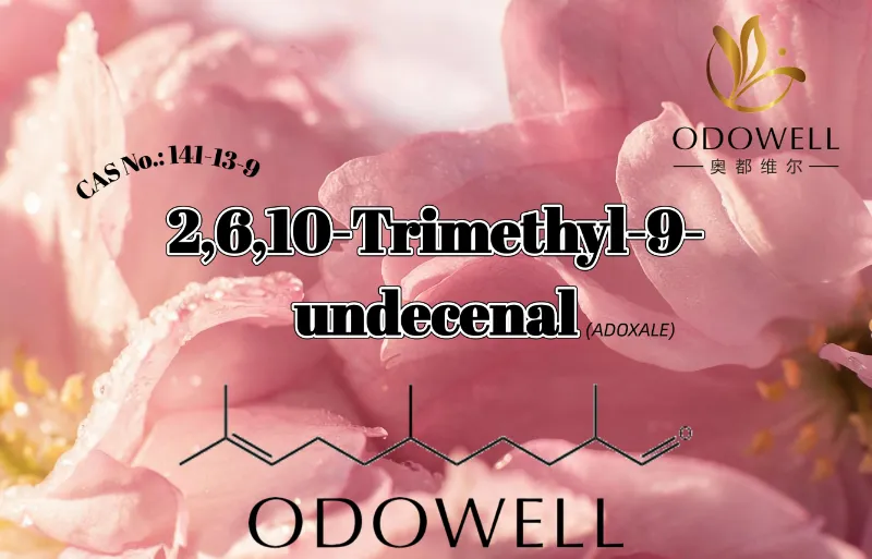 ​ODOWELL Merekomendasikan 2,6,10-Trimethyl-9-undecenal untuk Aplikasi Wewangian Bunga Aldehida Segar dan Berair